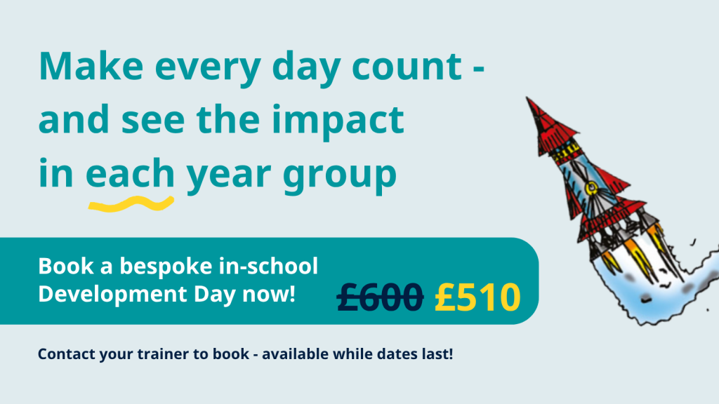 Make every day count - and see the impact in each year group. Book a bespoke in-school Development Day now! Now £510. Contact your trainer to book - available while dates last!