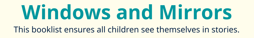a linked banner for Windows and mirrors - This booklist ensures all children see themselves in stories.