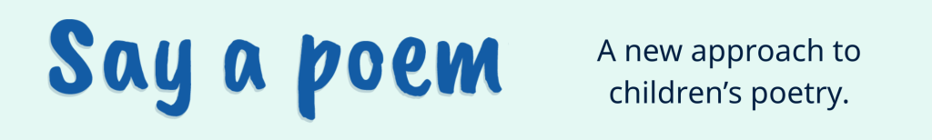 Linked banner of Say a poem - A new approach to children's poetry